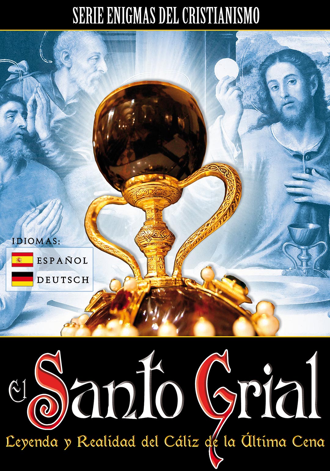 El Santo Grial: Leyenda y Realidad del Cáliz de la Última Cena