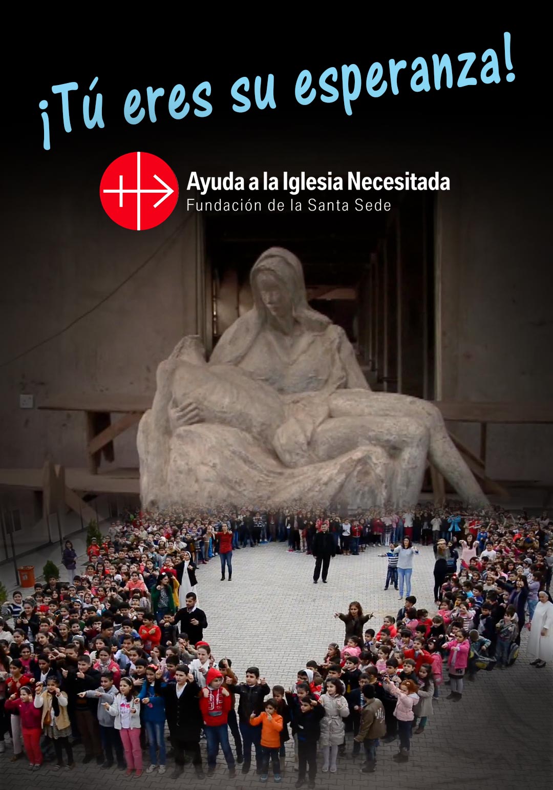 Ayuda a la Iglesia Necesitada: Tú Eres su Esperanza