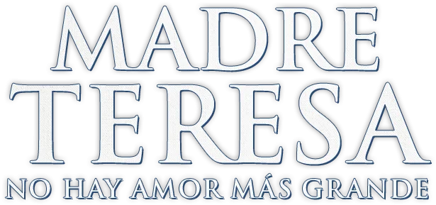 TÍTULO Madre Teresa, no hay Amor más Grande (película)